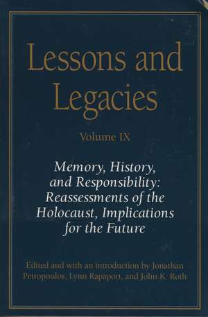 Lessons and Legacies IX: Memory, History, and Responsibility: Reassessments of the Holocaust, Implications for the Future de Jonathan Petropoulos