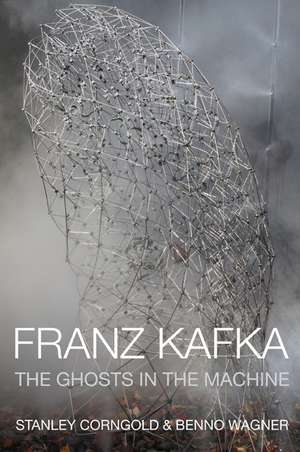 Franz Kafka: The Ghosts in the Machine de Stanley Corngold