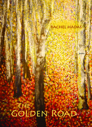 The Golden Road: Poems de Rachel Hadas