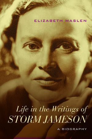 Life in the Writings of Storm Jameson: A Biography de Elizabeth Maslen