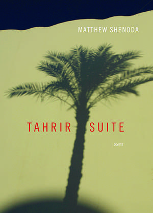 Tahrir Suite: Poems de Matthew Shenoda