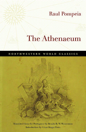 The Athenaeum: A Novel de Raul Pompeia