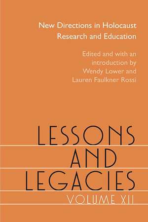 Lessons and Legacies XII: New Directions in Holocaust Research and Education de Wendy Lower