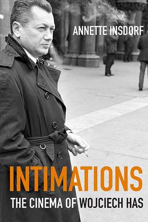 Intimations: The Cinema of Wojciech Has de Annette Insdorf