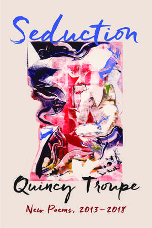 Seduction: New Poems, 2013-2018 de Quincy Troupe