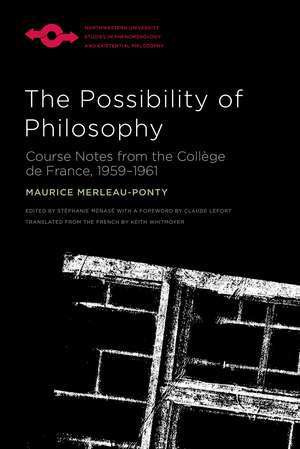 The Possibility of Philosophy: Course Notes from the Collège de France, 1959–1961 de Maurice Merleau-Ponty