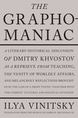 The Graphomaniac: A Literary-Historical Discussion of Dmitry Khvostov de Ilya Vinitsky