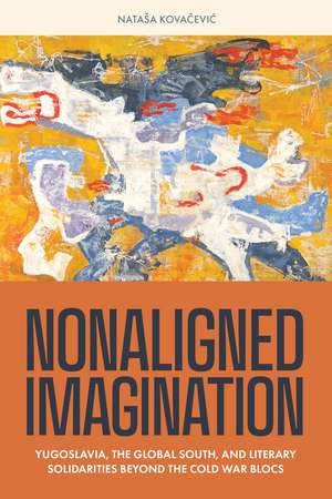 Nonaligned Imagination de Natasa Kovacevic
