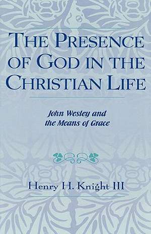 The Presence of God in the Christian Life de Henry H.III Knight