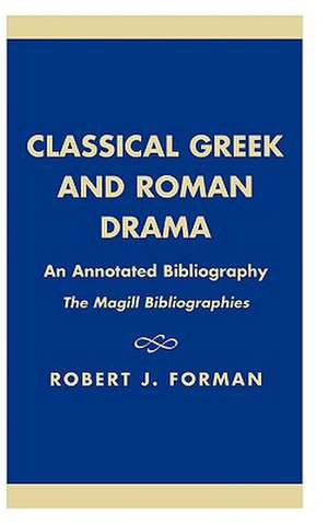 Classical Greek and Roman Drama de Robert J. Forman