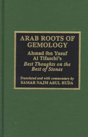 Arab Roots of Gemology de Samar Najm Abul Huda