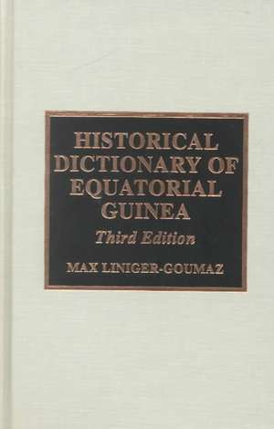 Historical Dictionary of Equatorial Guinea de Max Liniger-Goumaz