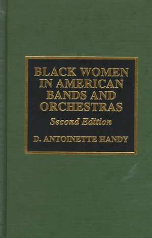 Black Women in American Bands & Orchestras de Antoinette D. Handy