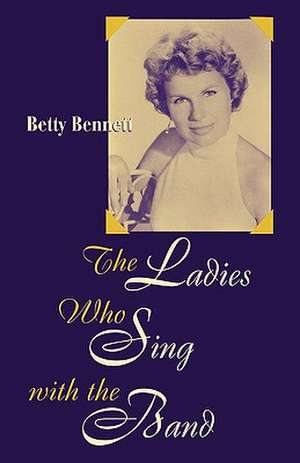 The Ladies Who Sing with the Band de Betty Bennett