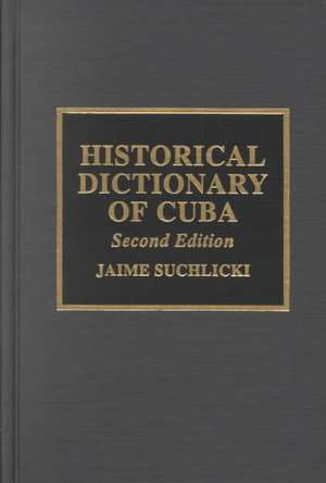 Historical Dictionary of Cuba de Jaime Suchlicki