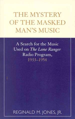 The Mystery of the Masked Man's Music de Reginald M. Jones