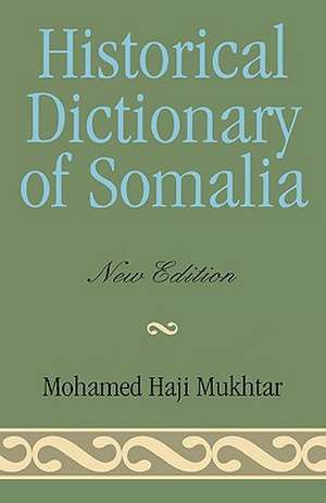 Historical Dictionary of Somalia de Mohamed Haji Mukhtar