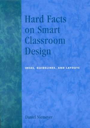 Hard Facts on Smart Classroom Design de Daniel Niemeyer