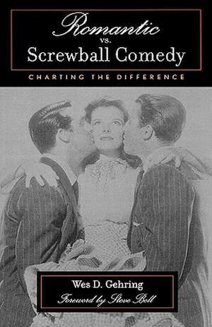 Romantic vs. Screwball Comedy de Wes D. Gehring