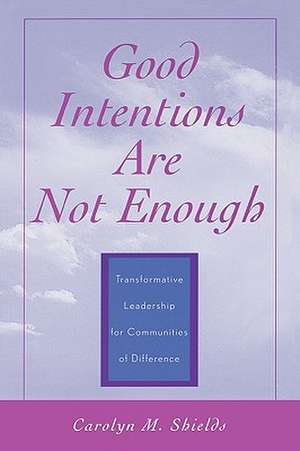 Good Intentions Are Not Enough de Carolyn M. Shields