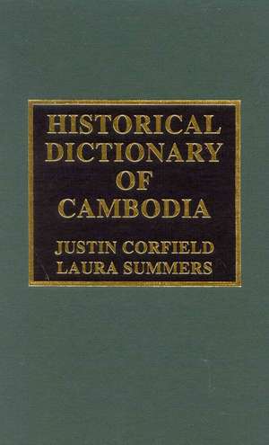 Historical Dictionary of Cambodia de Justin Corfield