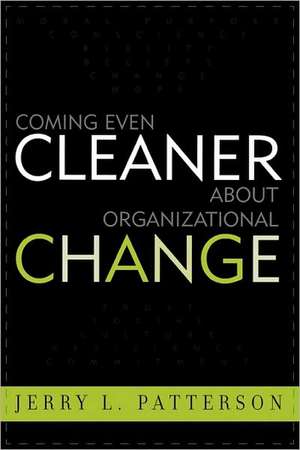 Coming Even Cleaner about Organizational Change de Jerry L. Patterson