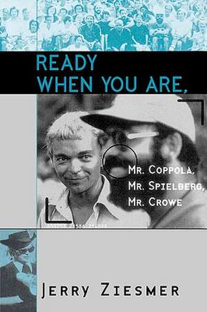 Ready When You Are, Mr. Coppola, Mr. Spielberg, Mr. Crowe de Jerry Ziesmer