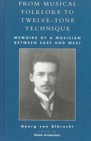 From Musical Folklore to Twelve Tone Technique de Georg Von Albrecht