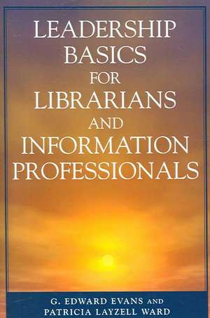 Leadership Basics for Librarians and Information Professionals de G. Edward Evans