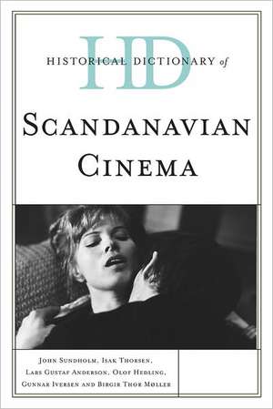 Historical Dictionary of Scandinavian Cinema de John Sundholm