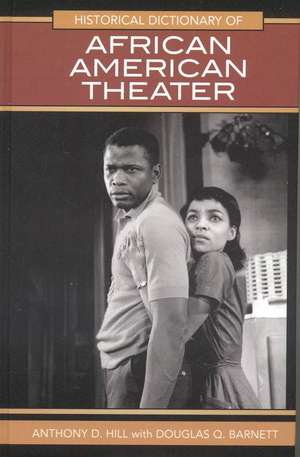 Historical Dictionary of African American Theater de Anthony D. Hill