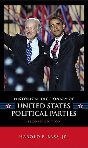 Historical Dictionary of United States Political Parties de Harold F.Jr. Bass