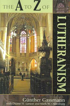 The A to Z of Lutheranism de Gunther Gassmann