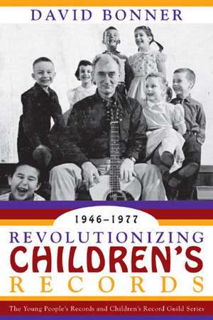 Revolutionizing Children's Records de David Bonner