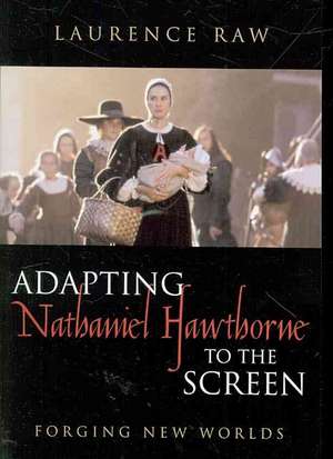 Adapting Nathaniel Hawthorne to the Screen de Laurence Raw