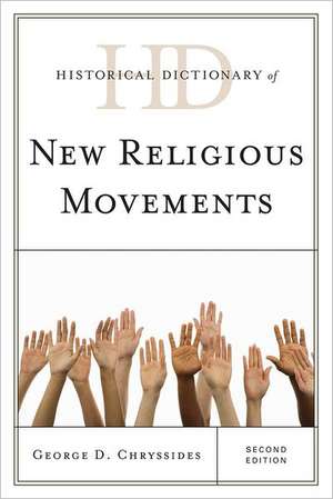 Historical Dictionary of New Religious Movements de George D. Chryssides