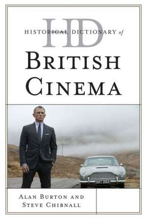 Historical Dictionary of British Cinema de Alan Burton