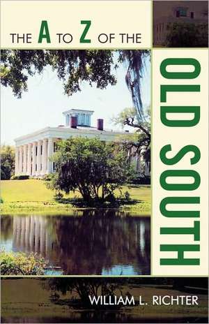 The A to Z of the Old South de William L. Richter