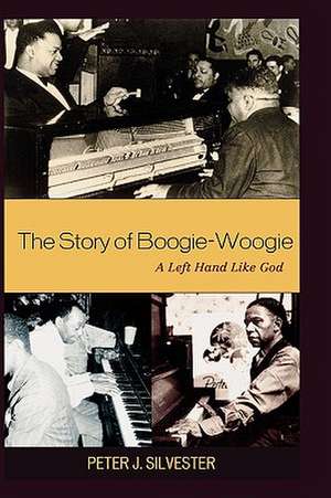 The Story of Boogie-Woogie de Peter J. Silvester