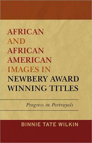 African and African American Images in Newbery Award Winning Titles de Binnie Tate Wilkin