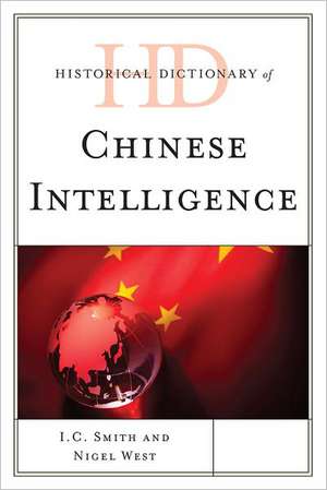 Historical Dictionary of Chinese Intelligence de I. C. Smith