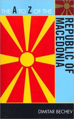 The A to Z of the Republic of Macedonia de Dimitar Bechev