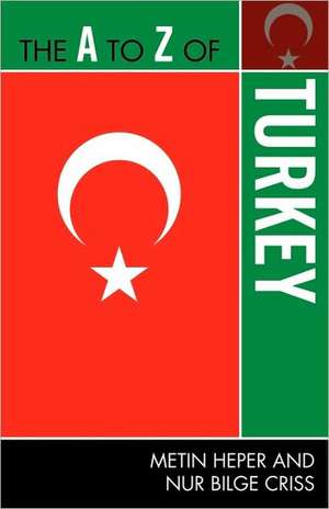 The A to Z of Turkey de Metin Heper