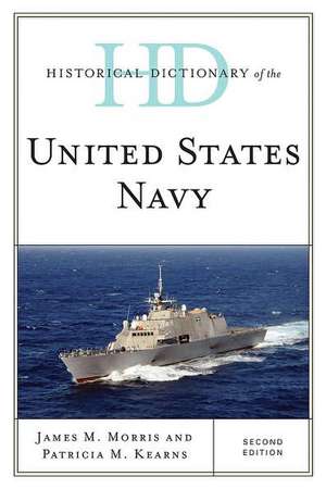 Historical Dictionary of the United States Navy de James M. Morris