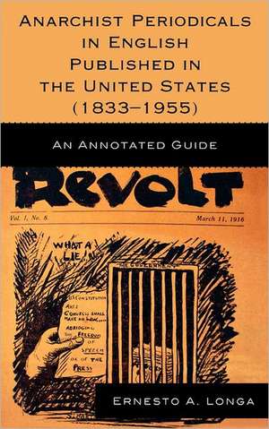 Anarchist Periodicals in English Published in the United States (1833-1955) de Ernesto A. Longa