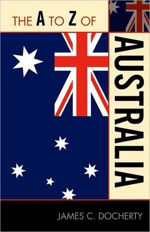 The A to Z of Australia de James C. Docherty