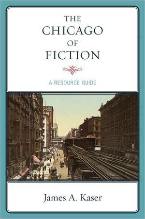 The Chicago of Fiction de James A. Kaser