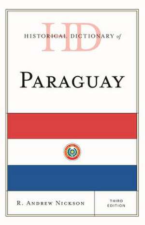 Historical Dictionary of Paraguay de R. Andrew Nickson