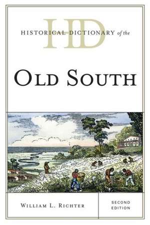 Historical Dictionary of the Old South de William L. Richter