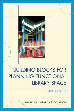 Building Blocks for Planning Functional Library Space de American Library Association